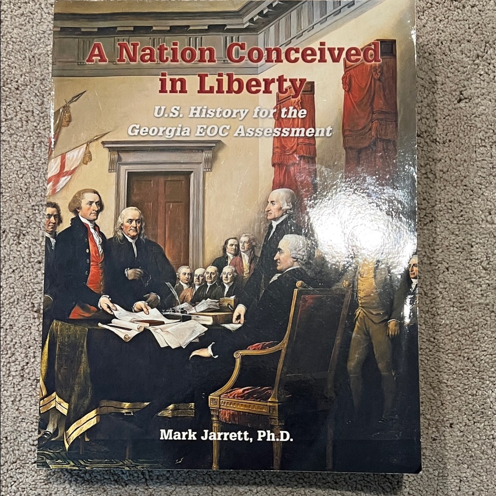 A Nation Conceived in Liberty by Mark Jarrett, Ph.D. U.S. History for GA EOC